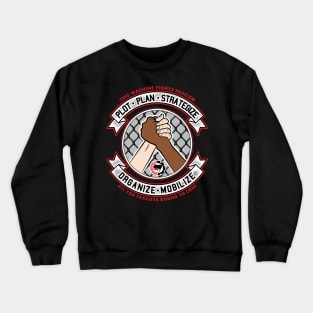 Plot, Plan, Strategize, Organize, Mobilize Crewneck Sweatshirt